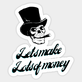 Let's make lots of money. Black Skull Sticker